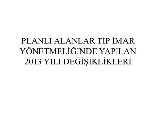 planli alanlar t p mar y netmel nde yapilan 2013 yili de kl kler