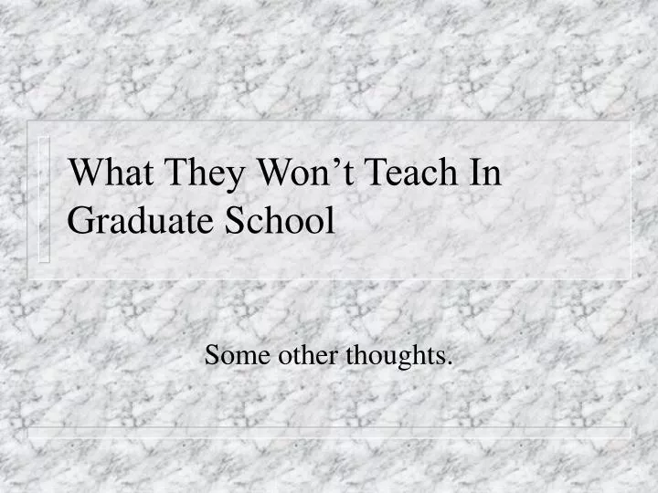 what they won t teach in graduate school
