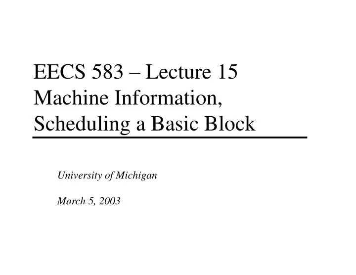 eecs 583 lecture 15 machine information scheduling a basic block