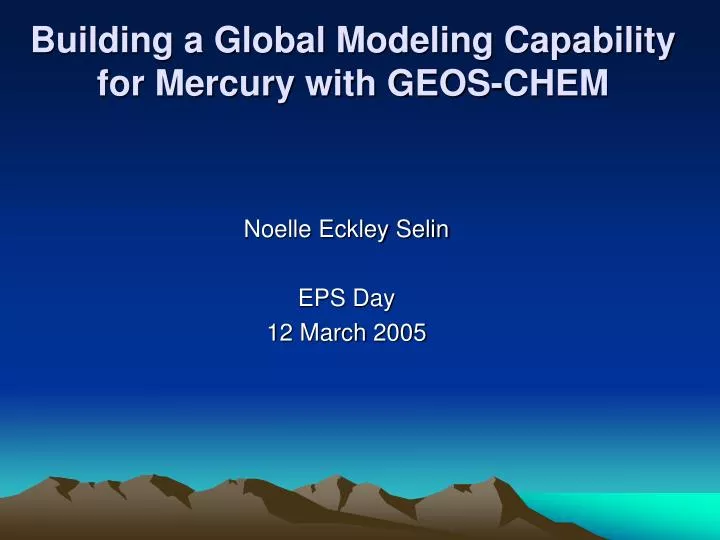 building a global modeling capability for mercury with geos chem