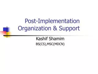 Post-Implementation Organization &amp; Support