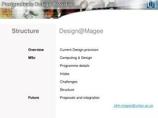 Overview		 Current Design provision MSc 		 Computing &amp; Design Programme details 			Intake