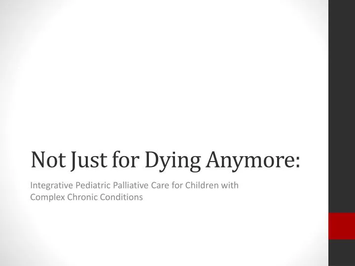 not just for dying anymore