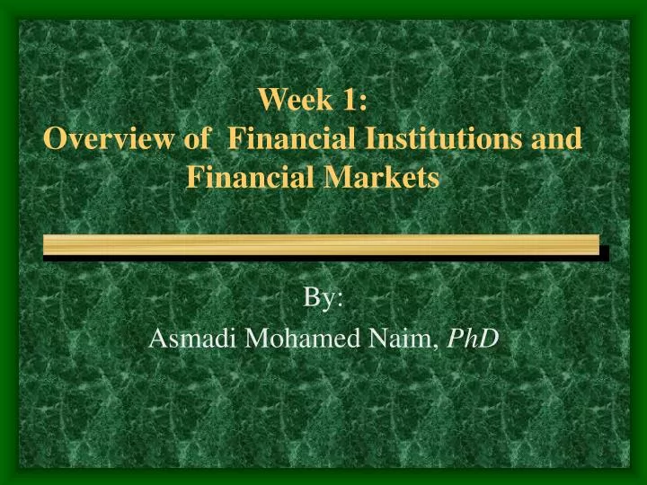 week 1 overview of financial institutions and financial markets