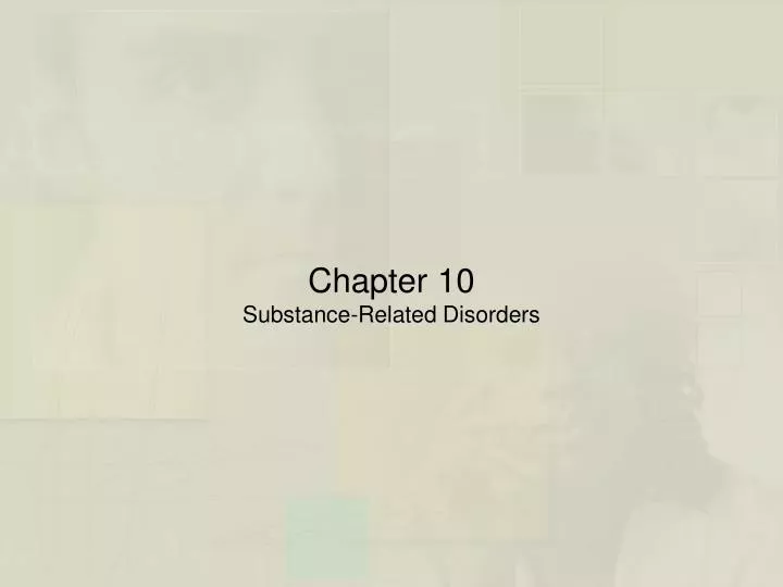 chapter 10 substance related disorders