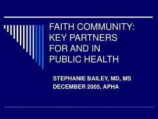 FAITH COMMUNITY: KEY PARTNERS FOR AND IN PUBLIC HEALTH