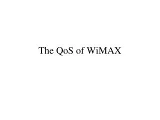 The QoS of WiMAX