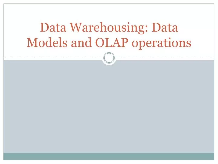 data warehousing data models and olap operations
