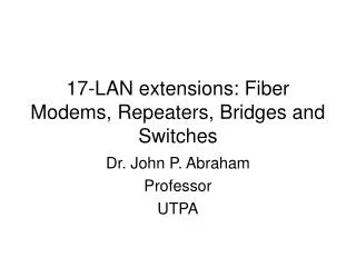 17-LAN extensions: Fiber Modems, Repeaters, Bridges and Switches