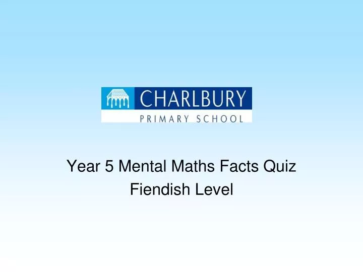 year 5 mental maths facts quiz fiendish level