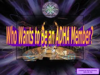Who Wants to Be an ADHA Member?