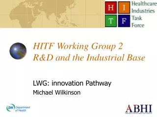 HITF Working Group 2 R&amp;D and the Industrial Base