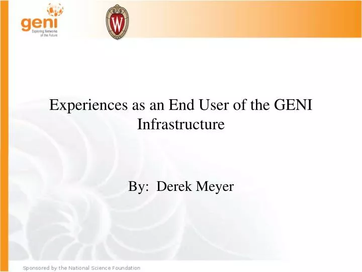 experiences as an end user of the geni infrastructure