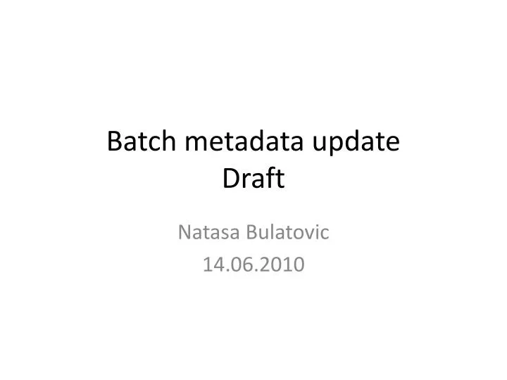 batch metadata update draft