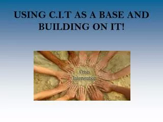 USING C.I.T AS A BASE AND BUILDING ON IT!