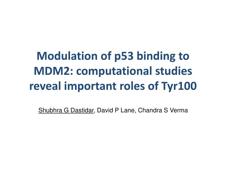 modulation of p53 binding to mdm2 computational studies reveal important roles of tyr100
