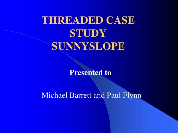threaded case study sunnyslope