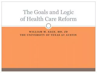 The Goals and Logic of Health Care Reform