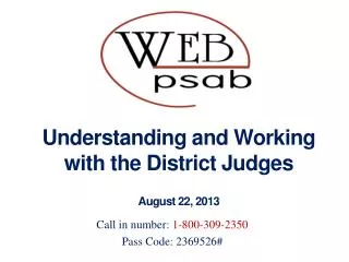 Understanding and Working with the District Judges August 22, 2013