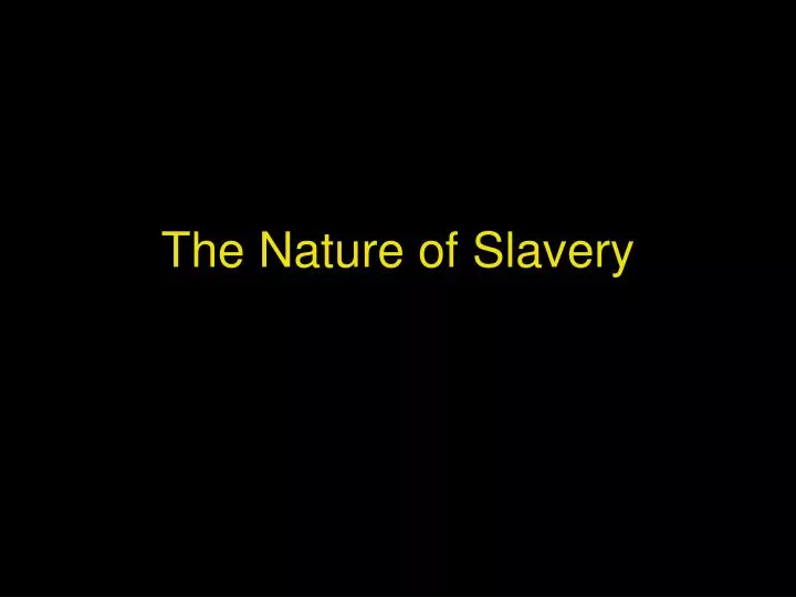 the nature of slavery