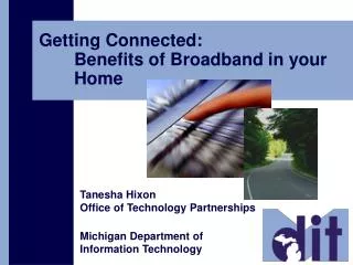 Getting Connected: 	Benefits of Broadband in your 	Home