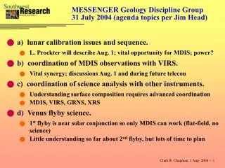 MESSENGER Geology Discipline Group 31 July 2004 (agenda topics per Jim Head)