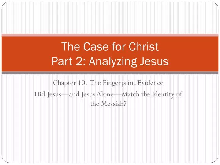the case for christ part 2 analyzing jesus