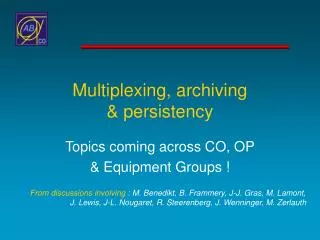 Multiplexing, archiving &amp; persistency
