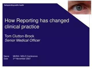 How Reporting has changed clinical practice Tom Clutton-Brock Senior Medical Officer