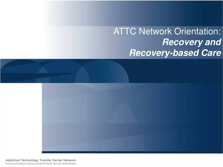 attc network orientation recovery and recovery based care