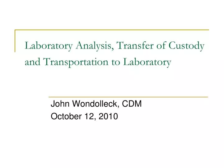 laboratory analysis transfer of custody and transportation to laboratory