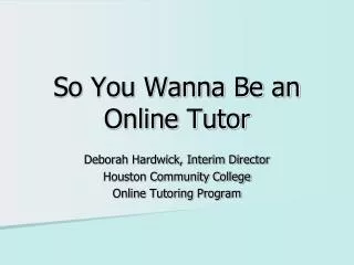 So You Wanna Be an Online Tutor