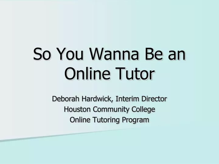 so you wanna be an online tutor