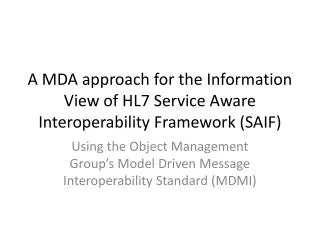 A MDA approach for the Information View of HL7 Service Aware Interoperability Framework (SAIF)