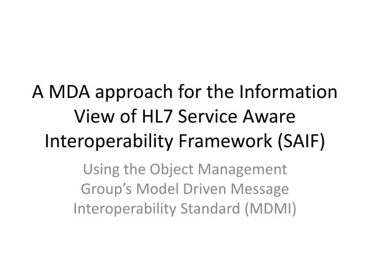 a mda approach for the information view of hl7 service aware interoperability framework saif