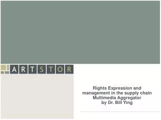 Rights Expression and management in the supply chain Multimedia Aggregator by Dr. Bill Ying