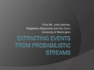 Extracting Events from Probabilistic Streams