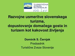 Dominik S. Černjak Predsednik Turistične Zveze Slovenije