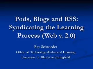 Pods, Blogs and RSS: Syndicating the Learning Process (Web v. 2.0)