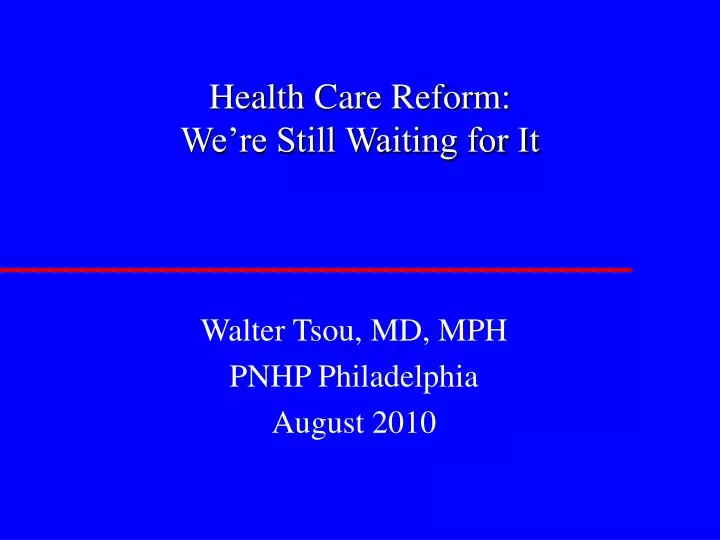 health care reform we re still waiting for it