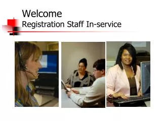 Welcome Registration Staff In-service