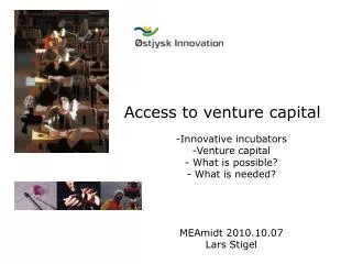 Access to venture capital Innovative incubators Venture capital What is possible?