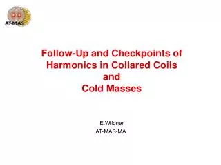 Follow-Up and Checkpoints of Harmonics in Collared Coils and Cold Masses