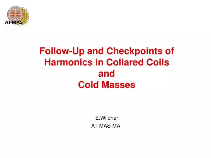 follow up and checkpoints of harmonics in collared coils and cold masses