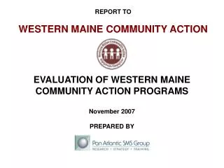 REPORT TO WESTERN MAINE COMMUNITY ACTION