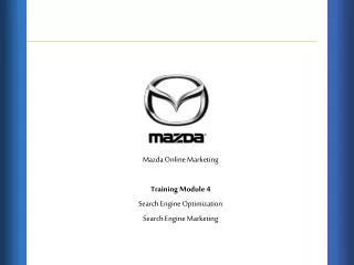Mazda Online Marketing Training Module 4 Search Engine Optimization Search Engine Marketing