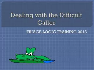 Dealing with the Difficult Caller