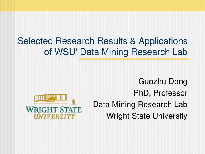 selected research results applications of wsu data mining research lab