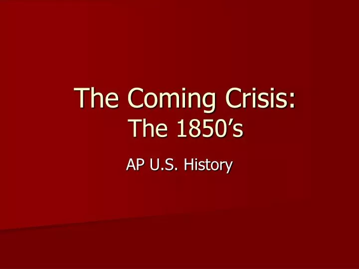 the coming crisis the 1850 s