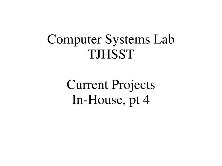 computer systems lab tjhsst current projects in house pt 4
